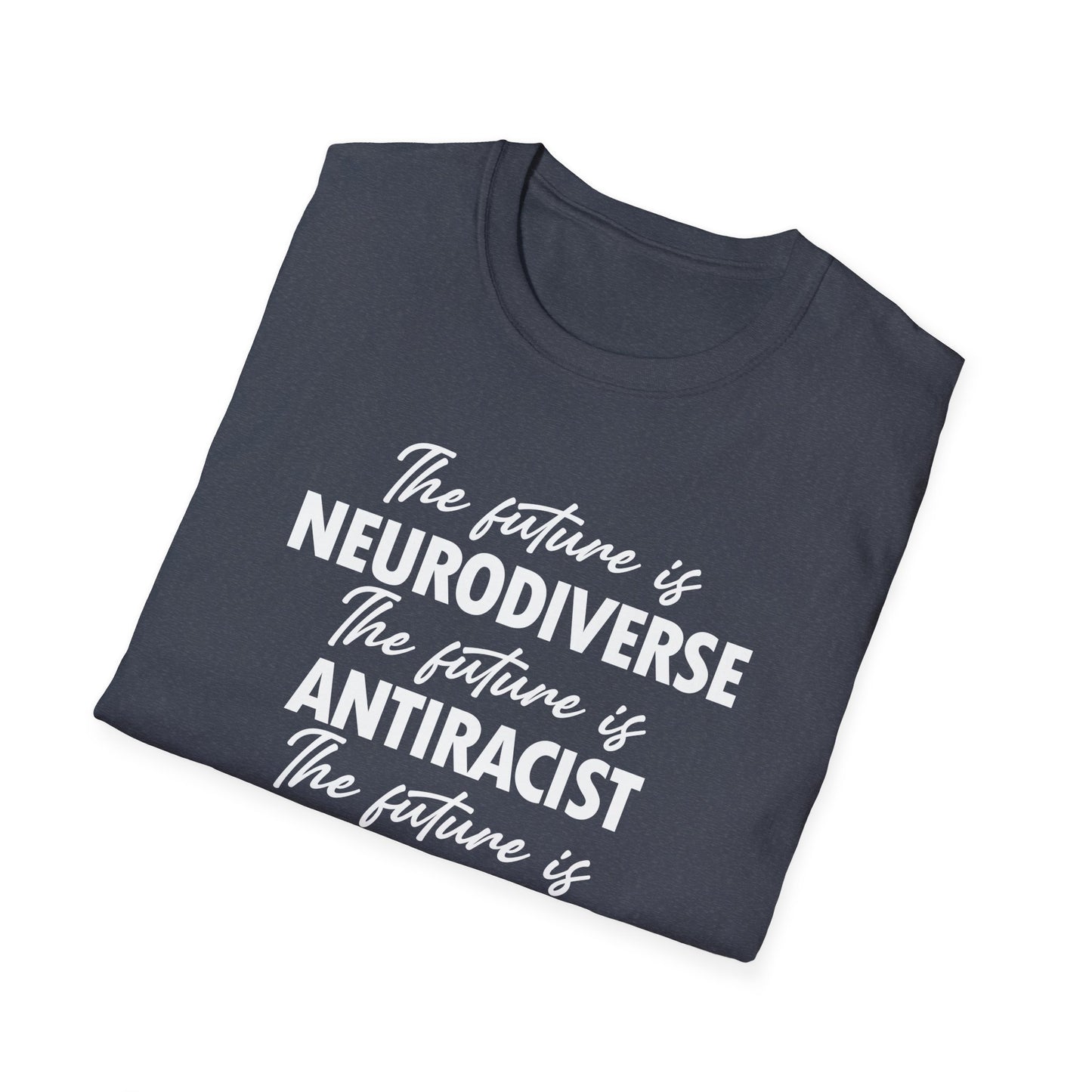 The Future is Inclusive Neurodiverse Anti-RacistLGBT Gay Rights Pride T-Shirt