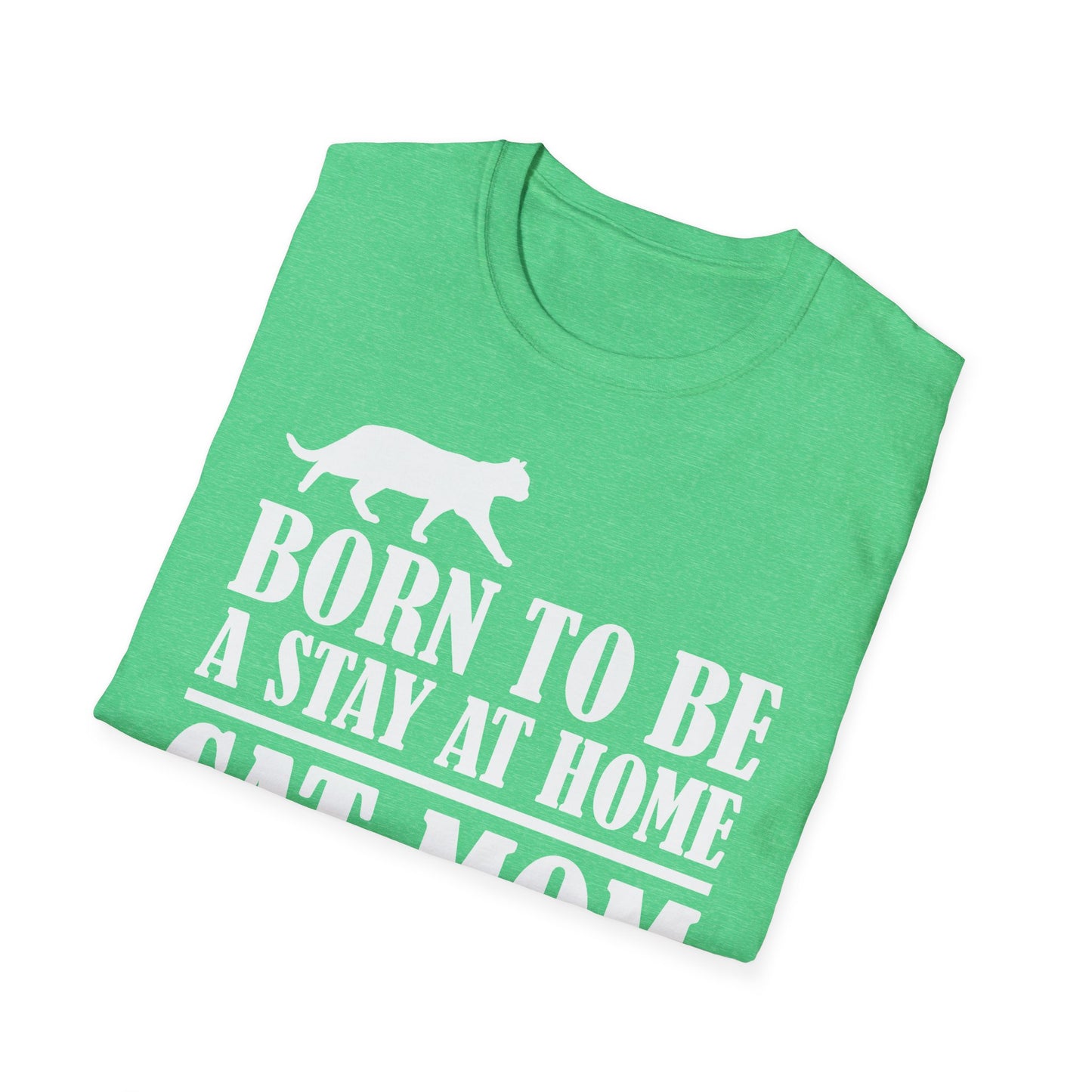 Women Funny Born To Be A Stay At Home Cat Mom Forced To Go To Work Pet Mom Mothers Day T-Shirt