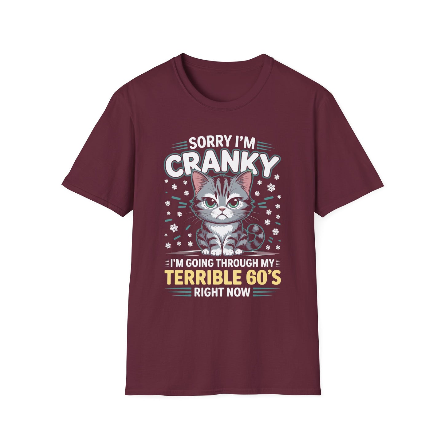 Funny Cat Sorry I'm Cranky I'm Going Through My Terrible 60's Unisex T-Shirt
