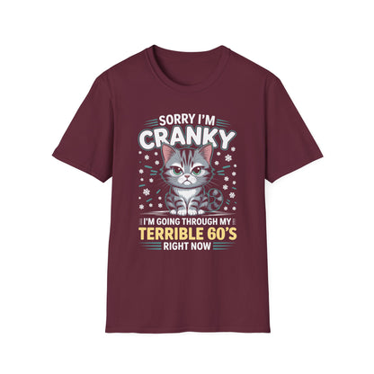 Funny Cat Sorry I'm Cranky I'm Going Through My Terrible 60's Unisex T-Shirt