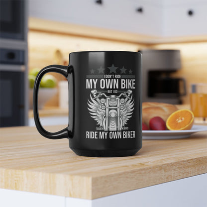 Funny I Dont Ride My Own Bike But I Do Ride My Own Biker Coffee Mug Women