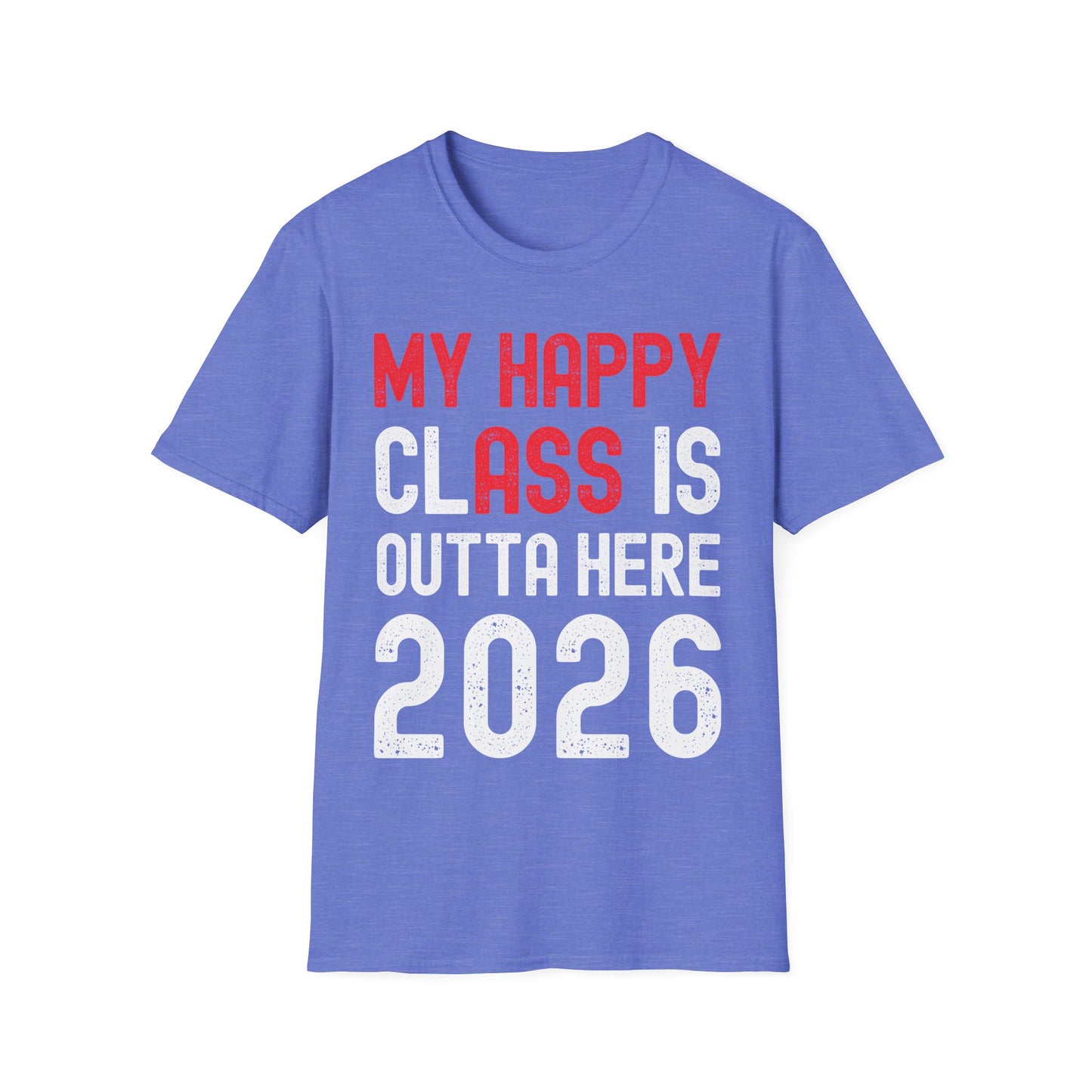 Funny My Happy Class Is Outta Here 2026 Shirt Graduation T-Shirt