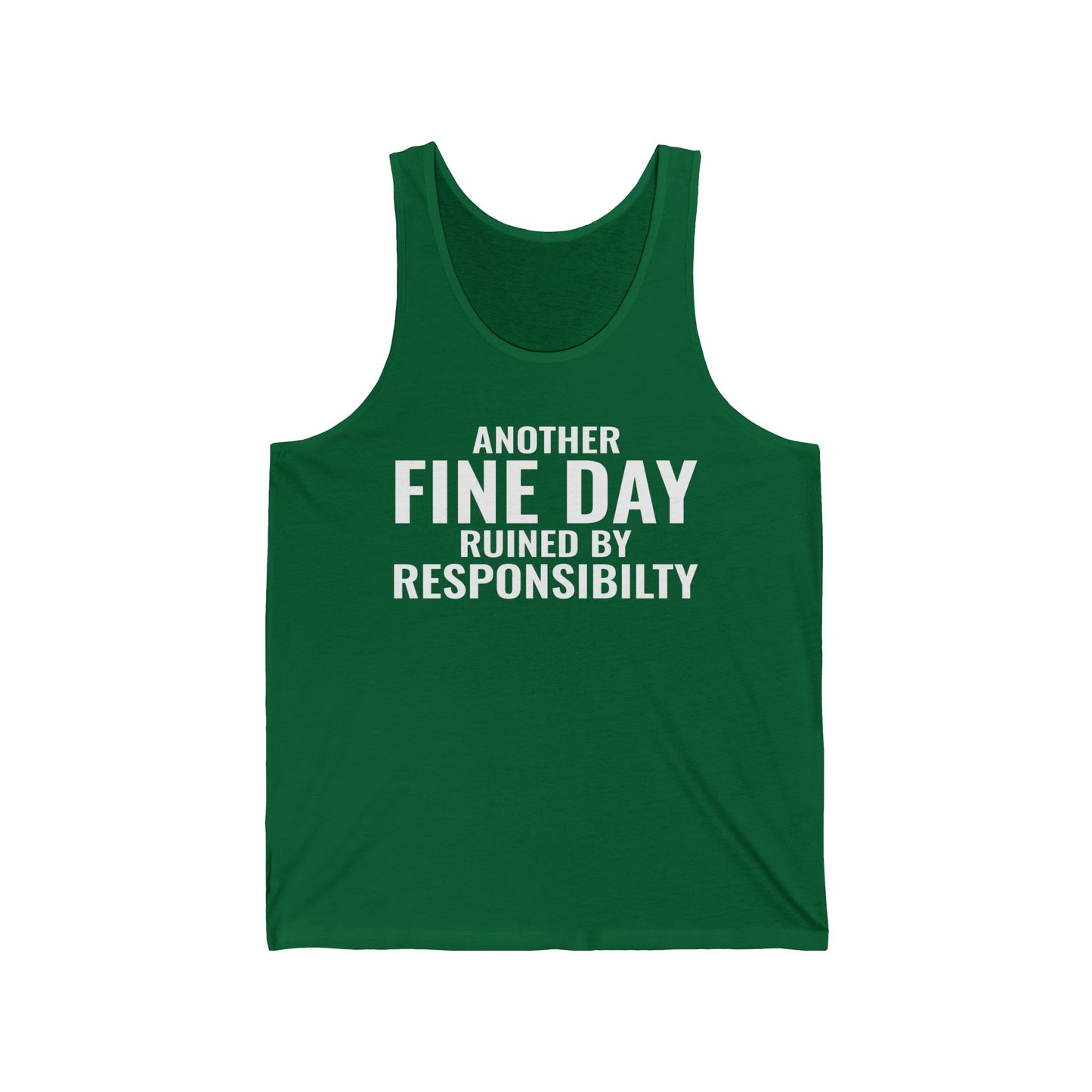 Funny Another Fine Day Ruined By Responsibility Sarcastic Tank Top For Men Women Tank Top