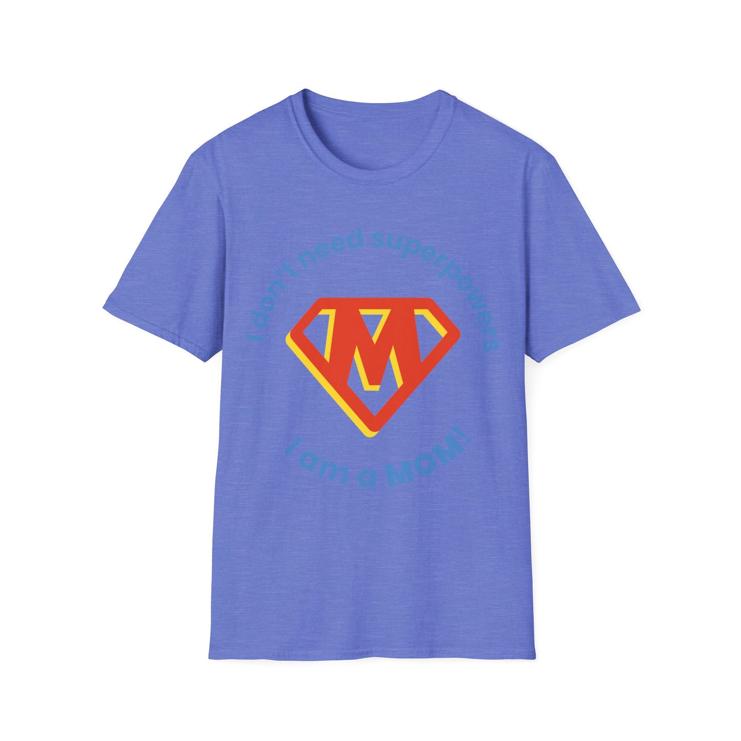 I Don't Need Superpowers I Am A Mom Mothers Day T-shirt