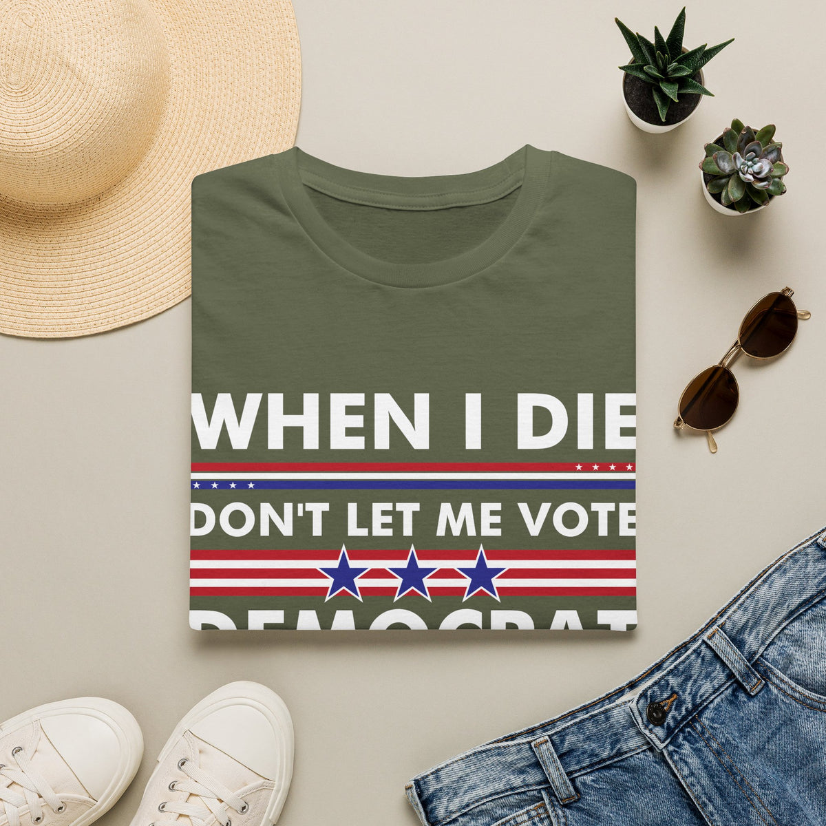 Funny When I Die Dont Let Me Vote Democrat Sarcastic T-Shirt Men Women