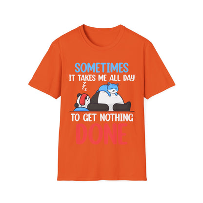 Funny Sometimes It Takes Me All Day To Get Nothing Done Lazy Sleepy Snore T-Shirt Men Women