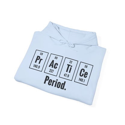 Practice Period Periodic Table Chemistry Chemist Student Science Hoodie For Men Women Hoodie