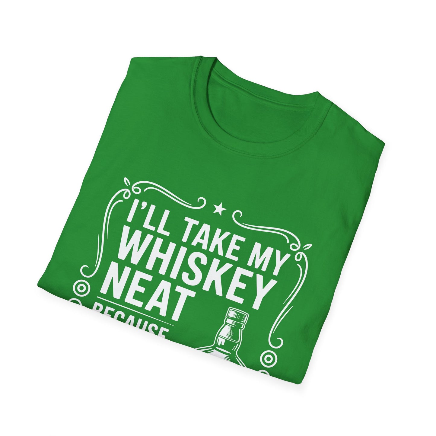 I'll Take My Whiskey Neat Because Ice Ruins Everything T-Shirt