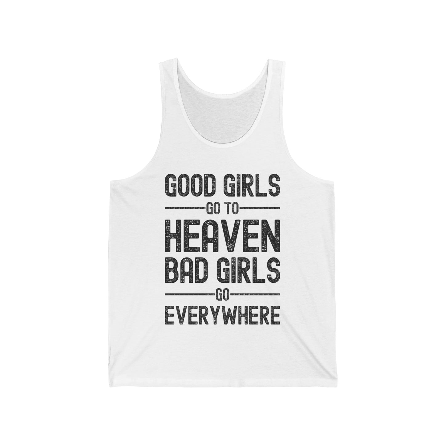 Funny Good Girls Go to Heaven Bad Girls Go Everywhere Sarcastic Party Adventure Tank Top For Men Women