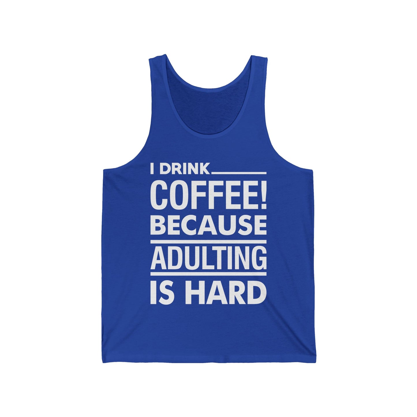 Funny I Drink Coffee! Because Adulting is Hard Sarcastic Sarcasm Tank Top Men Women