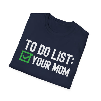 Funny to Do List Your Mom Sarcastic Saying T-Shirt Men Women