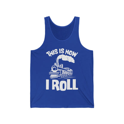 Train Trains Model Train Trainspotter This Is How I Roll Tank Top For Men Women Tank Top