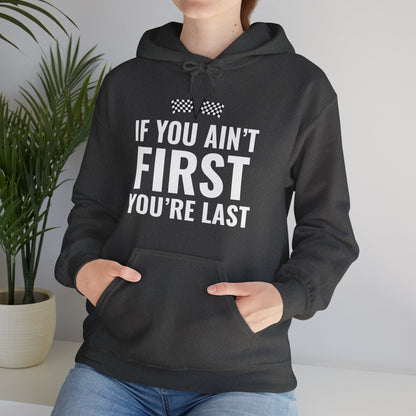 Funny If You Ain't First You're Last Drag Racing Fathers Day Hoodie For Men Women Hoodie