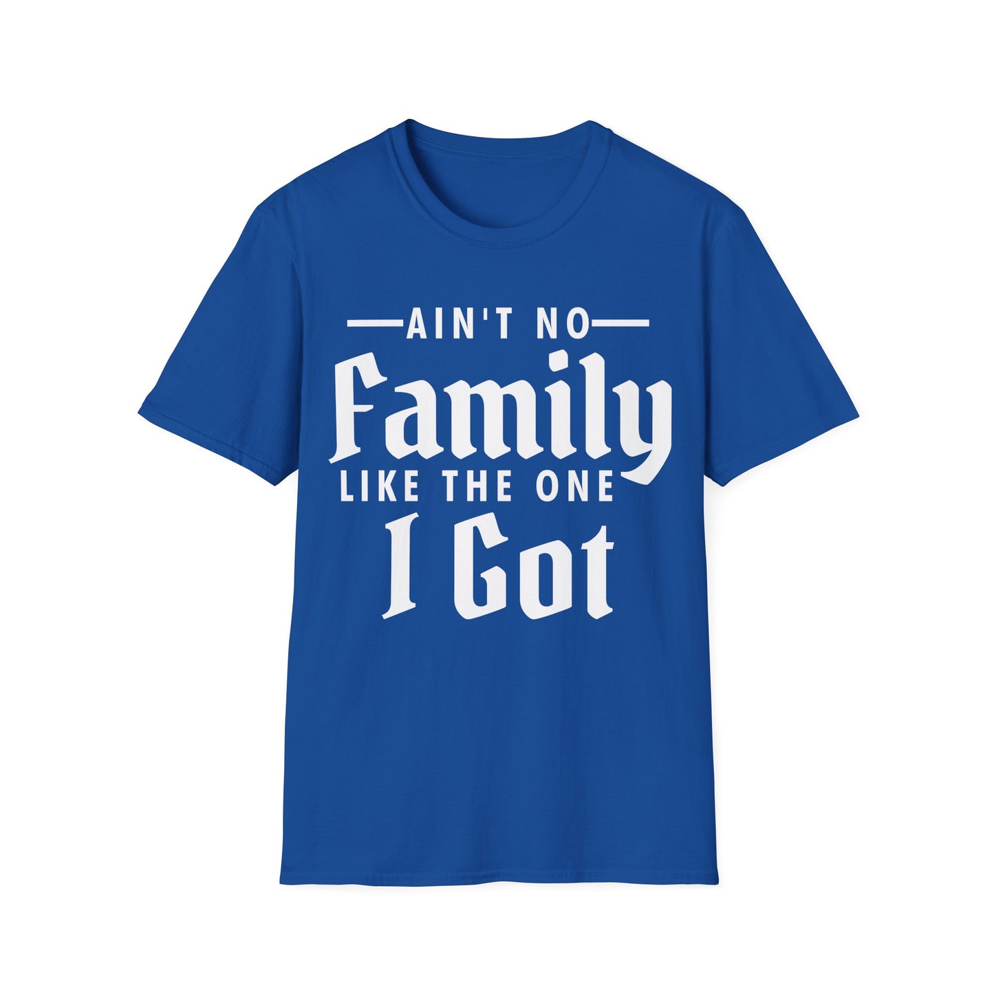 Ain't No Family Like The One I Got Funny Family Reunion T-Shirt Men Women