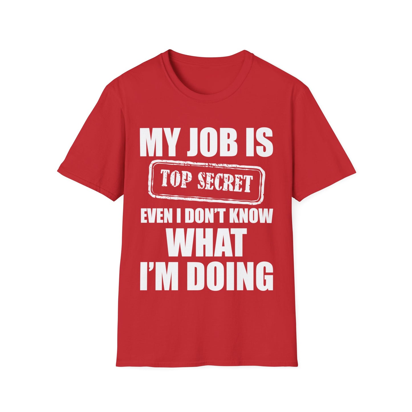 Funny My Job Is Top Secret Funny Occupation Sarcastic Joke Humor T-Shirt For Men Women T-Shirt