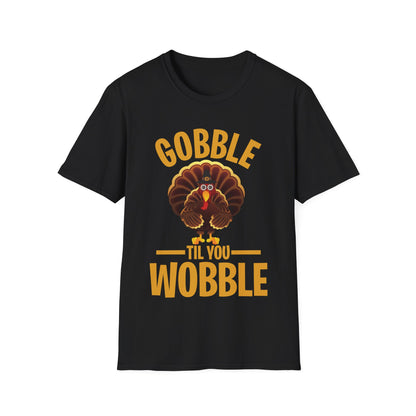 Thanksgiving Gobble Till You Wobble Turkey Family Dinner T-Shirt Men Women