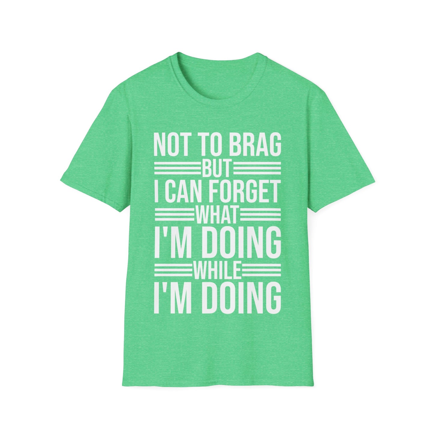 Funny Not to Brag But I Can Forget What Im Doing T-Shirt Men Women