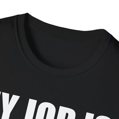 Funny My Job Is Top Secret Funny Occupation Sarcastic Joke Humor T-Shirt For Men Women T-Shirt