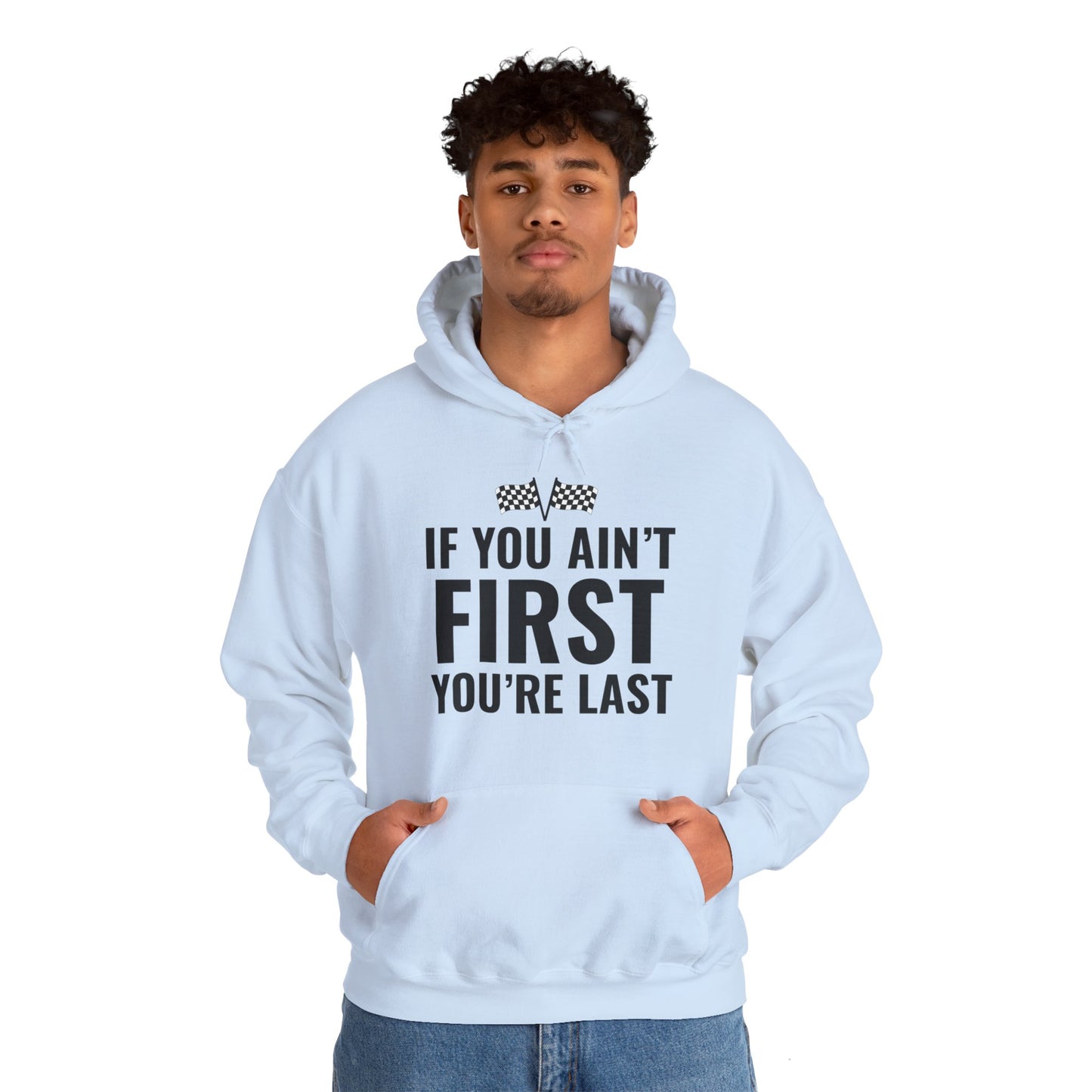 Funny If You Ain't First You're Last Drag Racing Fathers Day Hoodie For Men Women Hoodie