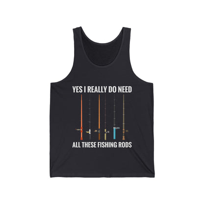 Yes I Really Do Need All These Fishing Rods Funny Fisherman Tank Top For Men Women Tank Top