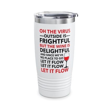 Funny Oh The Outside Is Frightful But The Wine Is Delightful Tumbler Men Women