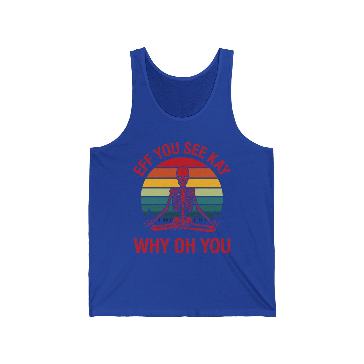 Funny Eff You See Kay Why Oh You Sarcastic Skeleton Retro Vintage Tank Top Men Women