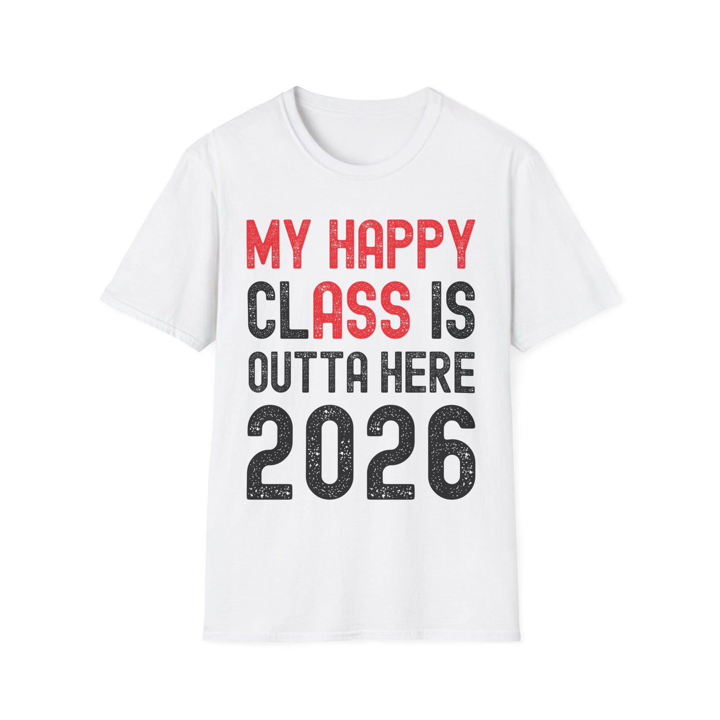 Funny My Happy Class Is Outta Here 2026 Shirt Graduation T-Shirt