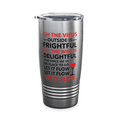 Funny Oh The Outside Is Frightful But The Wine Is Delightful Tumbler Men Women