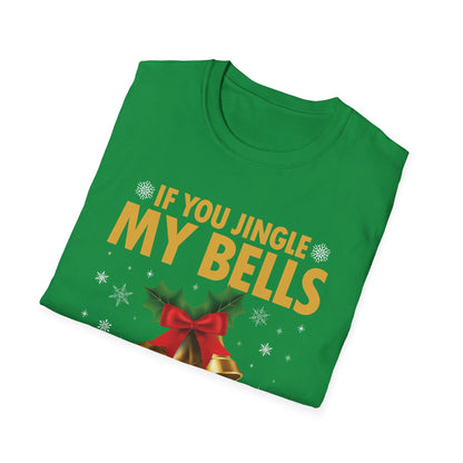 Funny If You Jingle My Bells I'll Give You A White Christmas Xmas Novelty Adult T-shirt