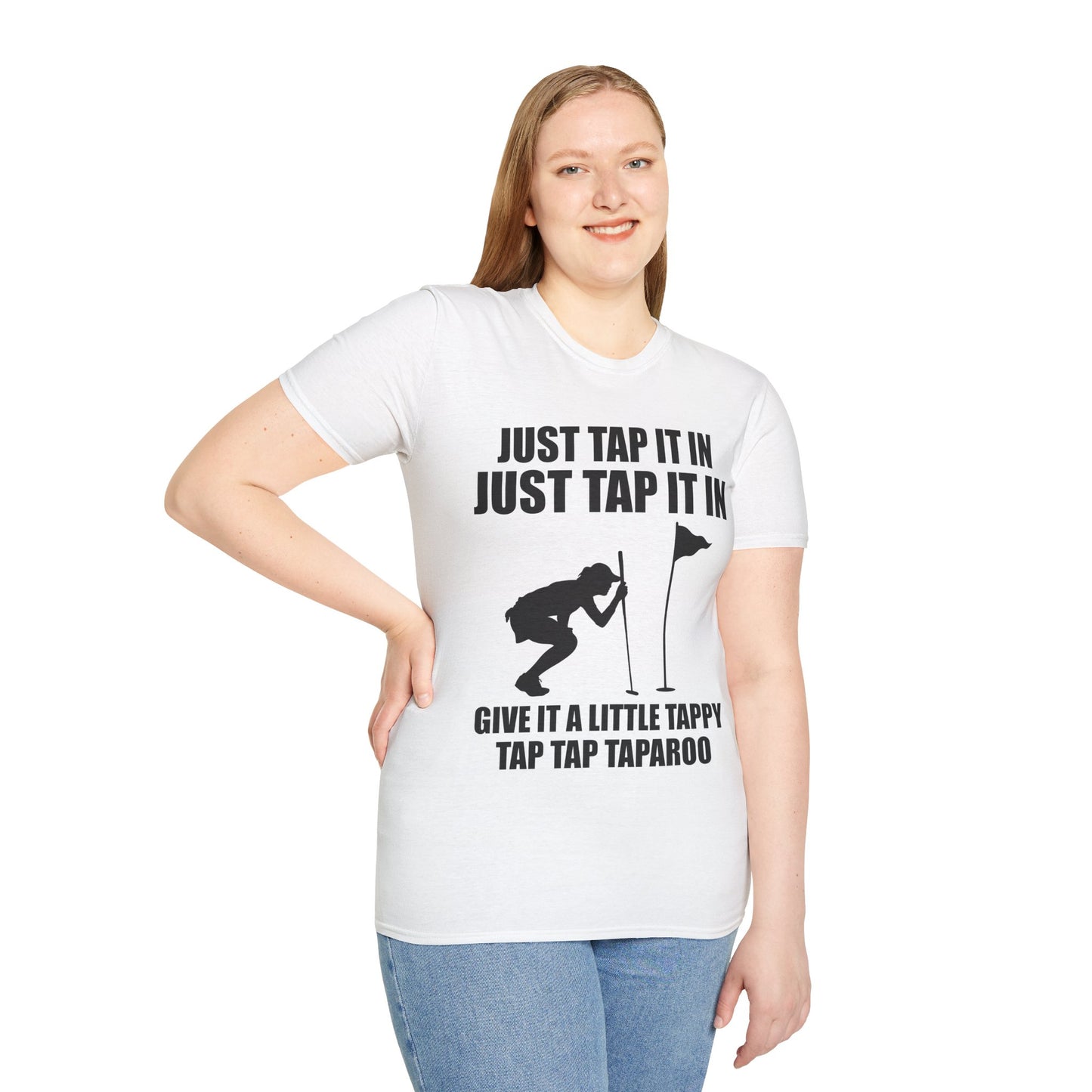 Just Tap It In Just Tap It In Give It A Little Tappy Tap Funny Golfer T-Shirt For Men WomenT-Shirt