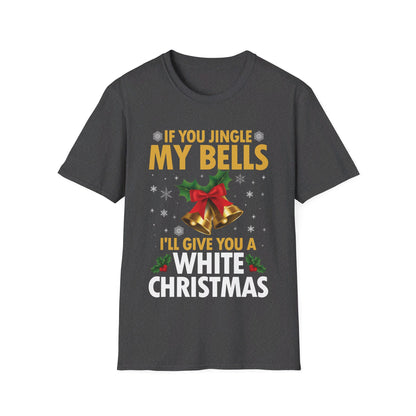 Funny If You Jingle My Bells I'll Give You A White Christmas Xmas Novelty Adult T-shirt