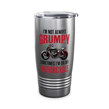 I'm Not Always Grumpy Biker Motorcycle Rider Riding Racing Tumbler For Men Women
