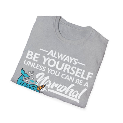 Funny Always Be A Narwhal Lover Oceans Sea Birthday T-Shirt Men Women