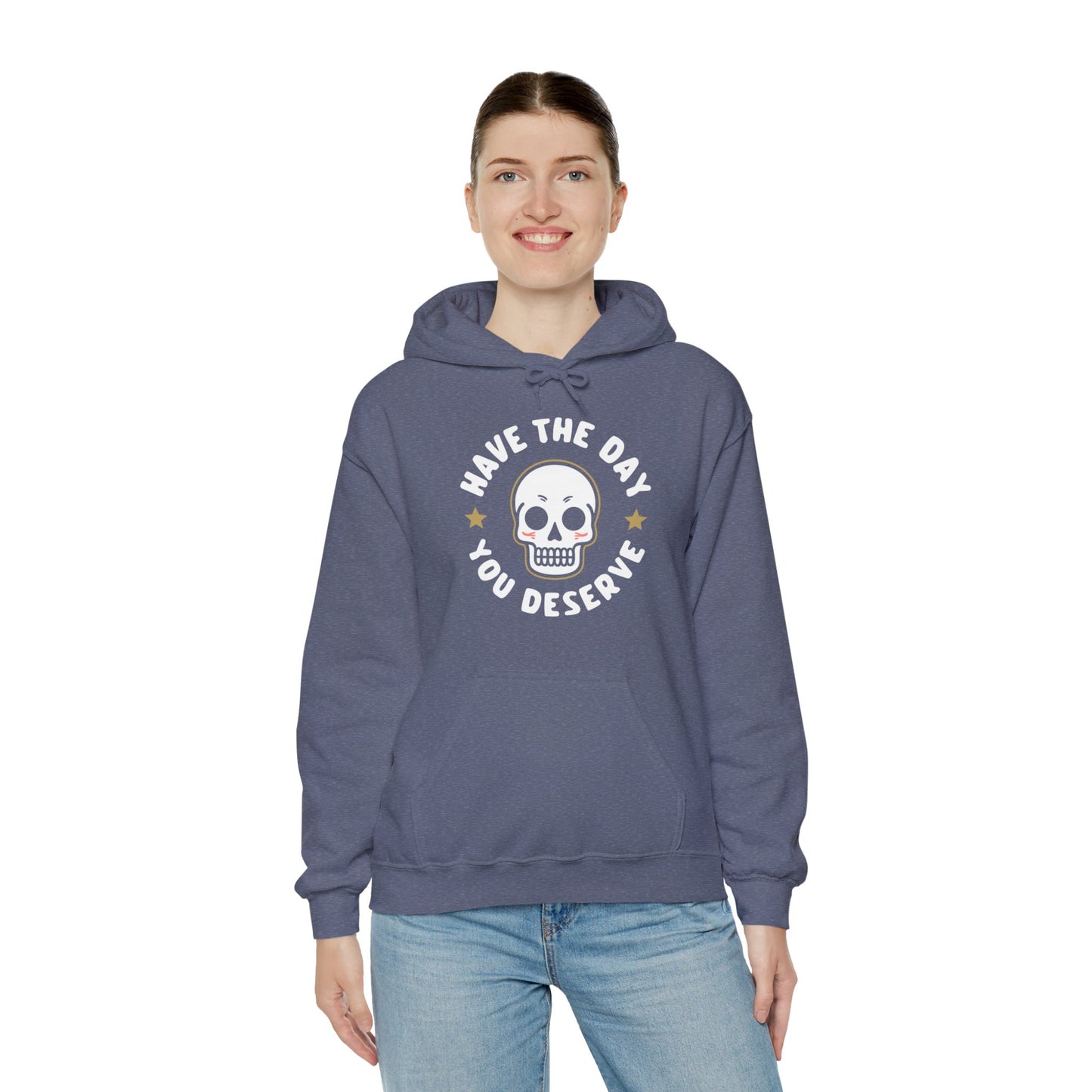 Funny Have The Day You Deserve Skull Sarcastic Hoodie For Men Women Hoodie