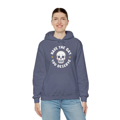 Funny Have The Day You Deserve Skull Sarcastic Hoodie For Men Women Hoodie