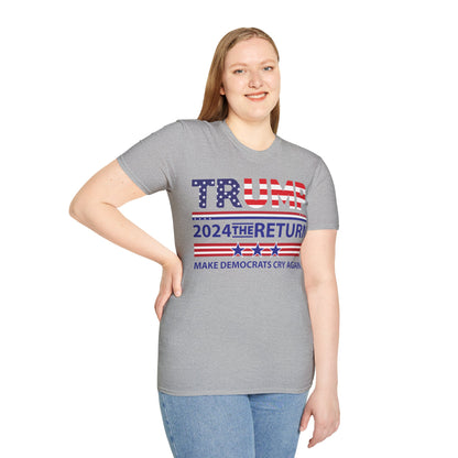 Trump 2024 The Return 45 47 Make Liberals Cry Again T-Shirt For Men Women T-Shirt