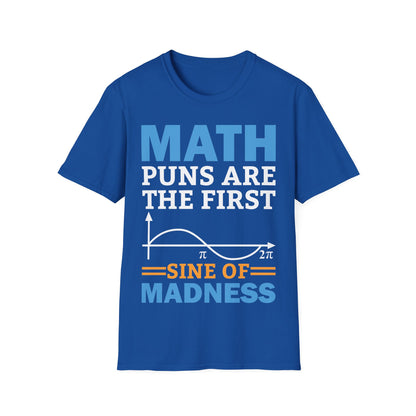 Funny Math Puns are The First Sine of Madness Mathematics Nerd Nerdy T-Shirt Men