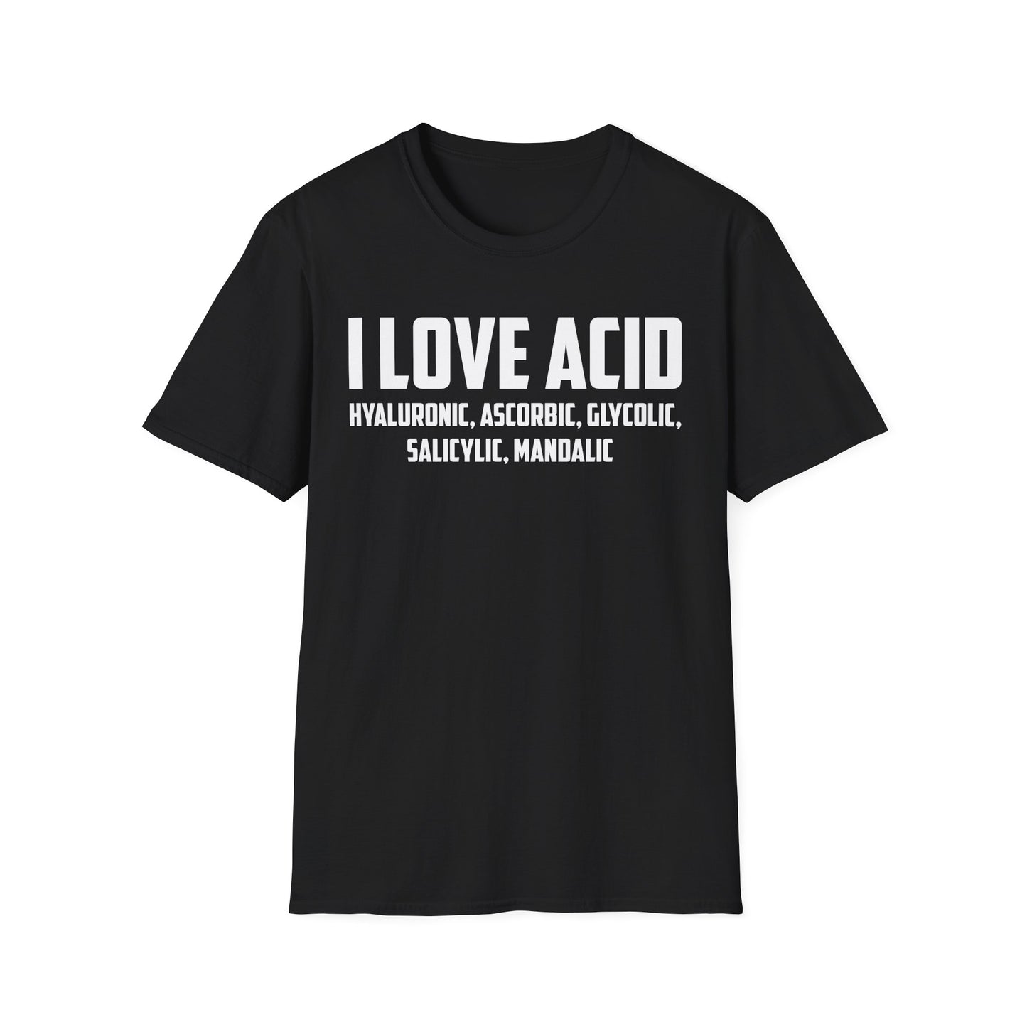 I Love Acid Dermatologist Skincare Skin Esthetician T-Shirt For Men Women T-Shirt