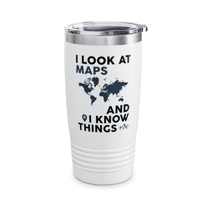 Funny I look At Maps and I Know Things Teacher Geographer Geography Tumbler For Men Women Tumbler