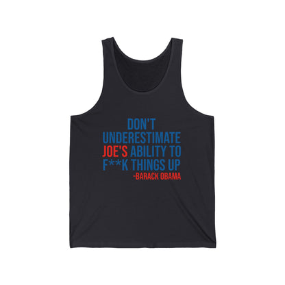 Dont Underestimate Joes Ability To Fuk Things Up Anti Biden 46 Political Tank Tops For Men Women