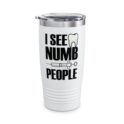 I See Numb People Dentist Student Dental Gift Tumbler For Men Women