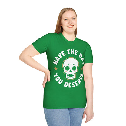 Funny Have The Day You Deserve Skull Sarcastic T-Shirt For Men Women T-Shirt