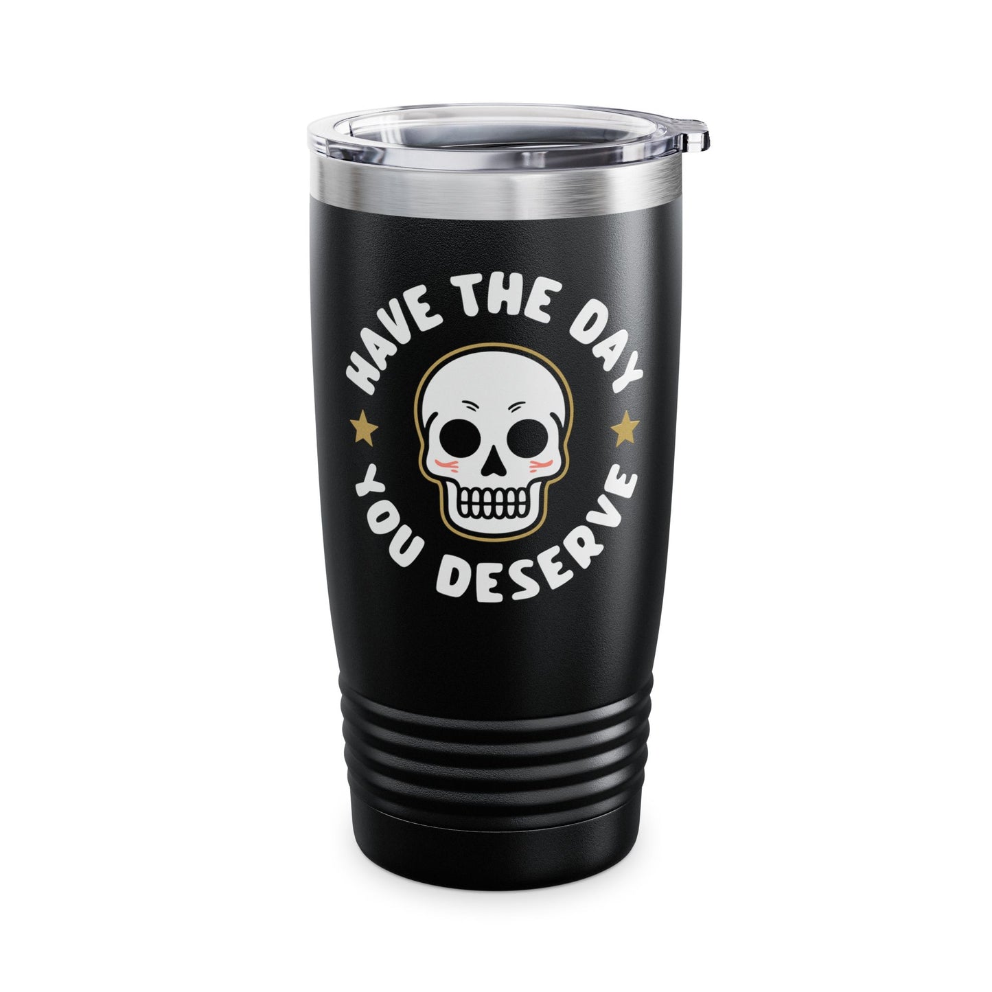 Funny Have The Day You Deserve Skull Sarcastic Tumbler For Men Women Tumbler