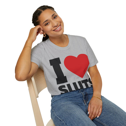 I Love Sluts Shirt I Heart Sluts Baby Tee T-Shirt For Men Women T-Shirt