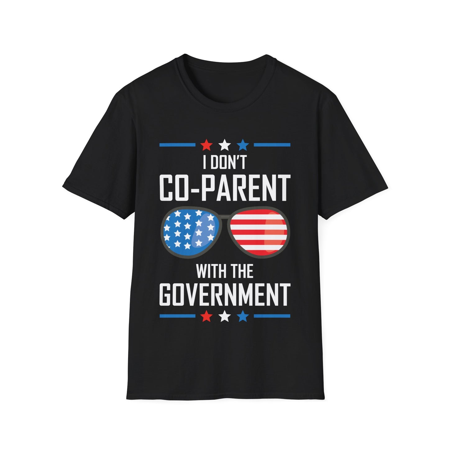 Funny I Don't Co-Parent with The Government Mom Dad Freedom Political T-Shirt