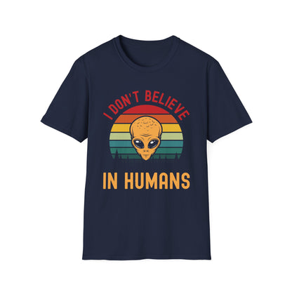 Funny I Dont Believe In Humans Alien Space UFO Lovers Tee T-Shirt Men Women Travelers