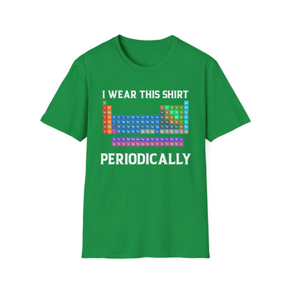 Funny I Wear This Shirt Periodically Adult Humor Sarcastic T-Shirt Novelty Tees