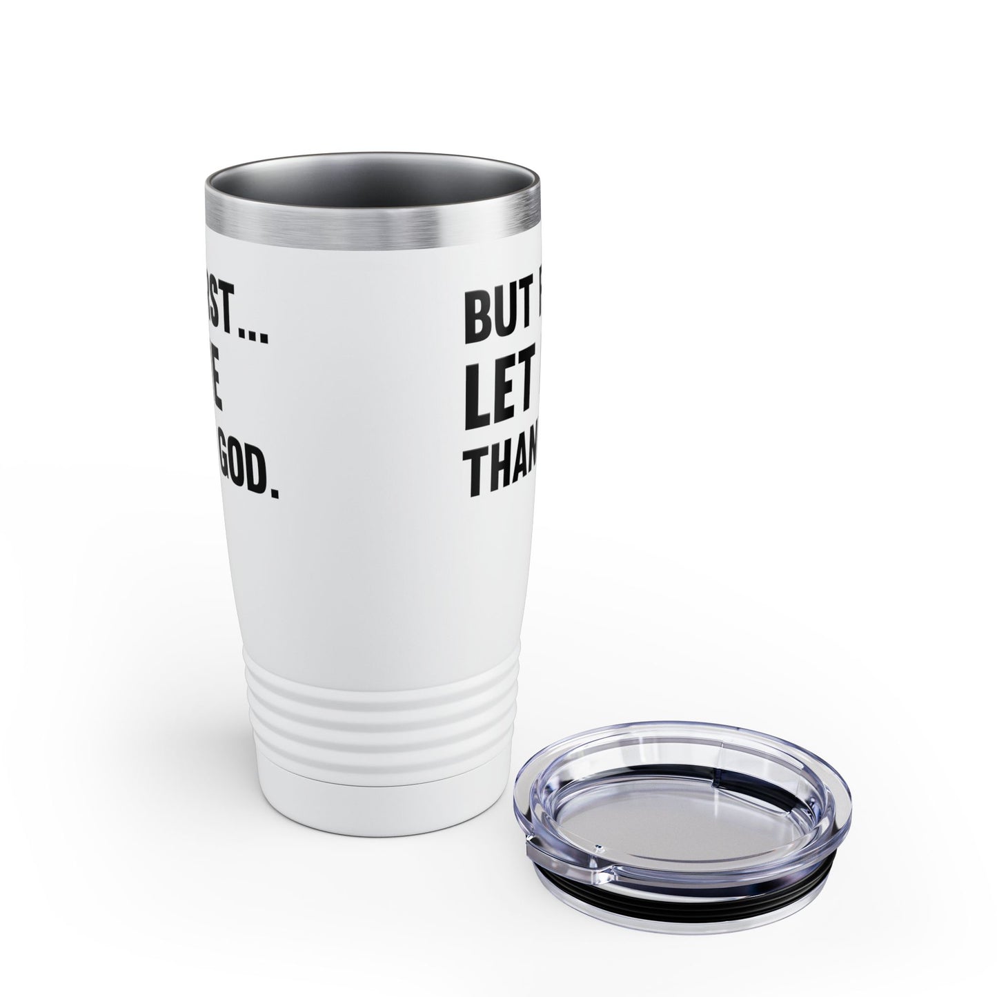 But First Let Me Thank God Tumbler For Men Women Tumbler