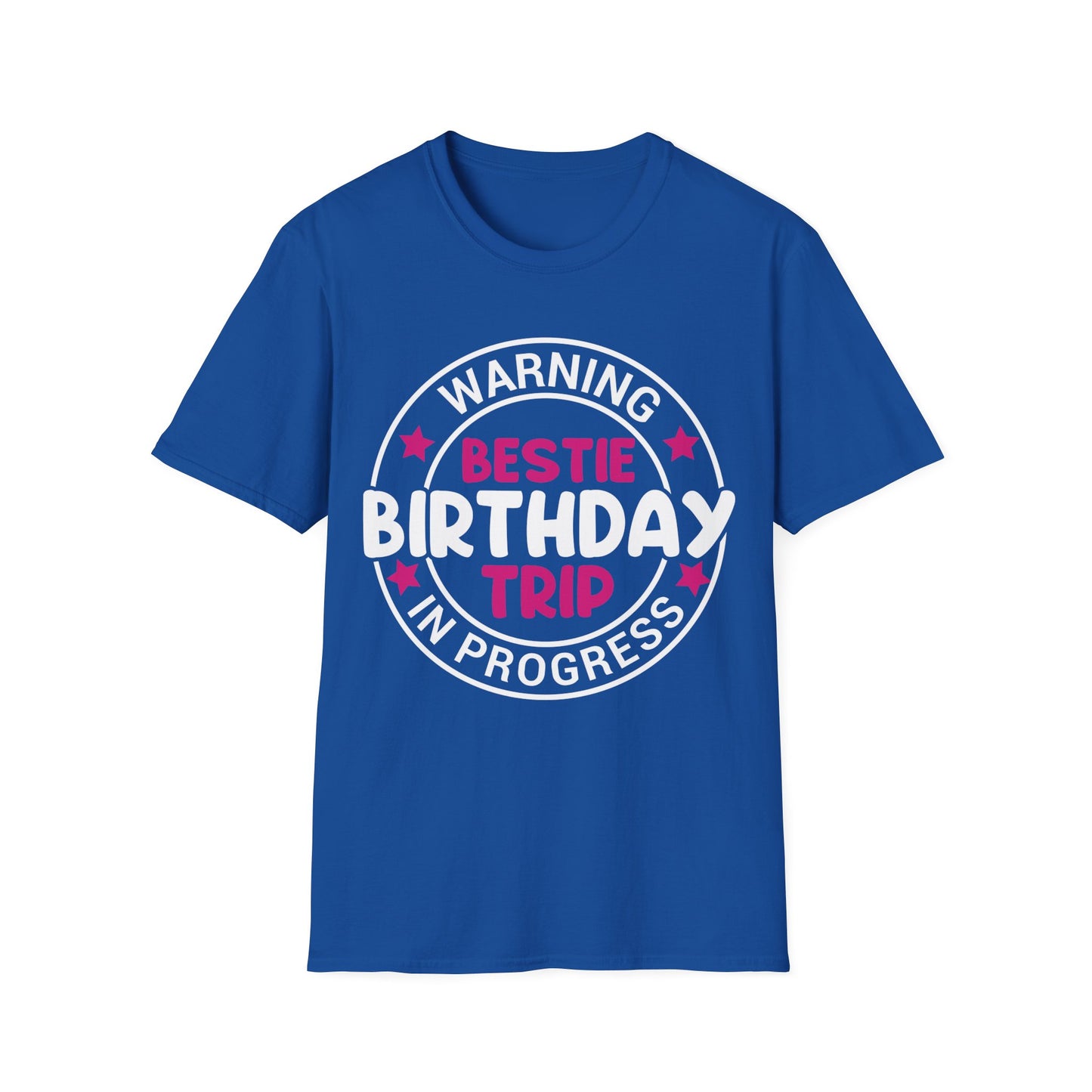 Funny Warning Bestie Birthday Trip In Progress Matching Gift BD T-Shirt