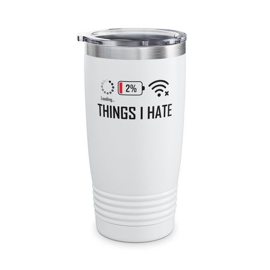 Things I Hate Gamer Computer Science Programmer Coding Low WIFI Charging Loading  Tumbler